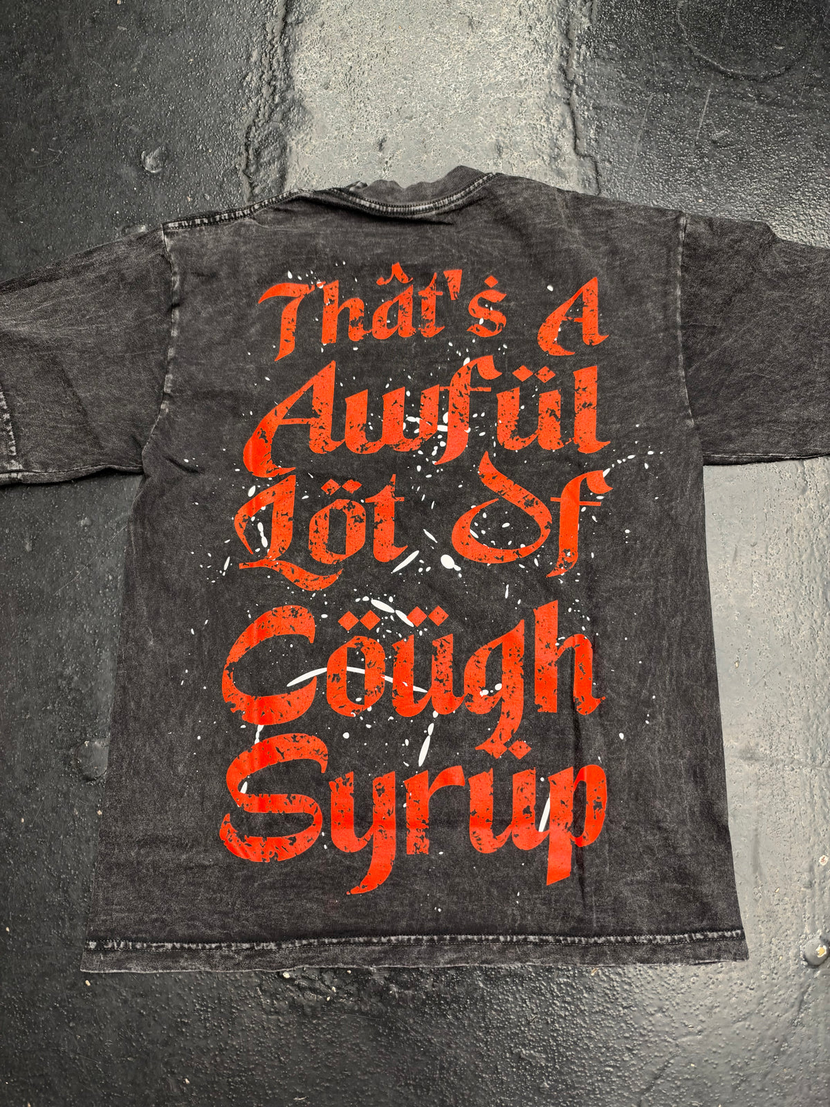THATS A AWFUL LOT OF COUGH SYRUP ALOCS PARALYSIS TEE (BRAND NEW)
