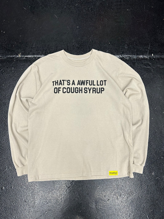 THATS A AWFUL LOT OF COUGH SYRUP CREAM LONG SLEEVE TEE (BRAND NEW)