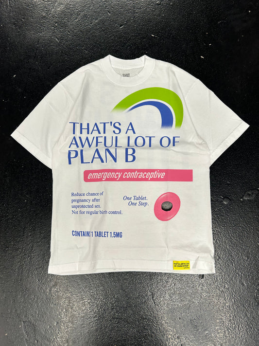 THATS A AWEFUL LOT OF COUGH SYRUP PLAN B WHITE TEE (BRAND NEW)