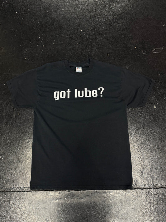 GOT LUBE? T- SHIRT